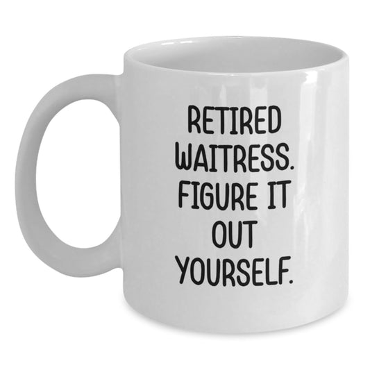 Funny Waitress Christmas Unique Gifts from Friends for Women - White Coffee Mug - 'Retired Waitress. Figure It Out Yourself.' - Main