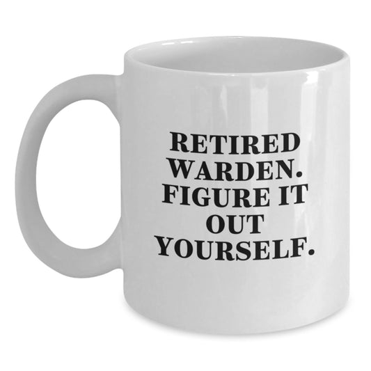 Gifts from Family for Retired Wardens, Funny White Coffee Mug, Christmas Unique Gifts - Main
