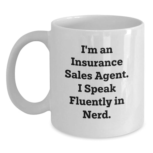Funny Insurance Sales Agent Gifts, I'm An Insurance Sales Agent. I Speak Fluently In genius., White Coffee Mug for Birthday, Gifts from Friends to Insurance Sales Agent - Main