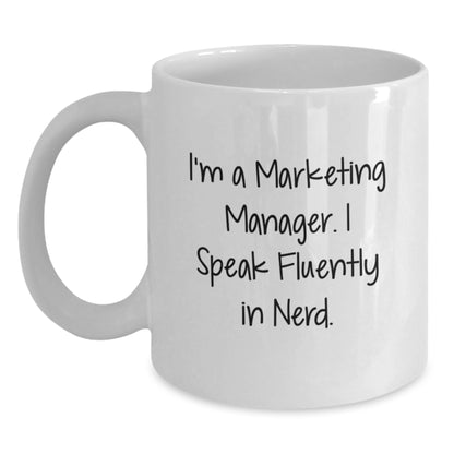 Funny Marketing Manager Gifts White Coffee Mugs I'm A Marketing Manager. I Speak Fluently In genius. Christmas Unique Gifts from Friends for Marketing Manager - Main