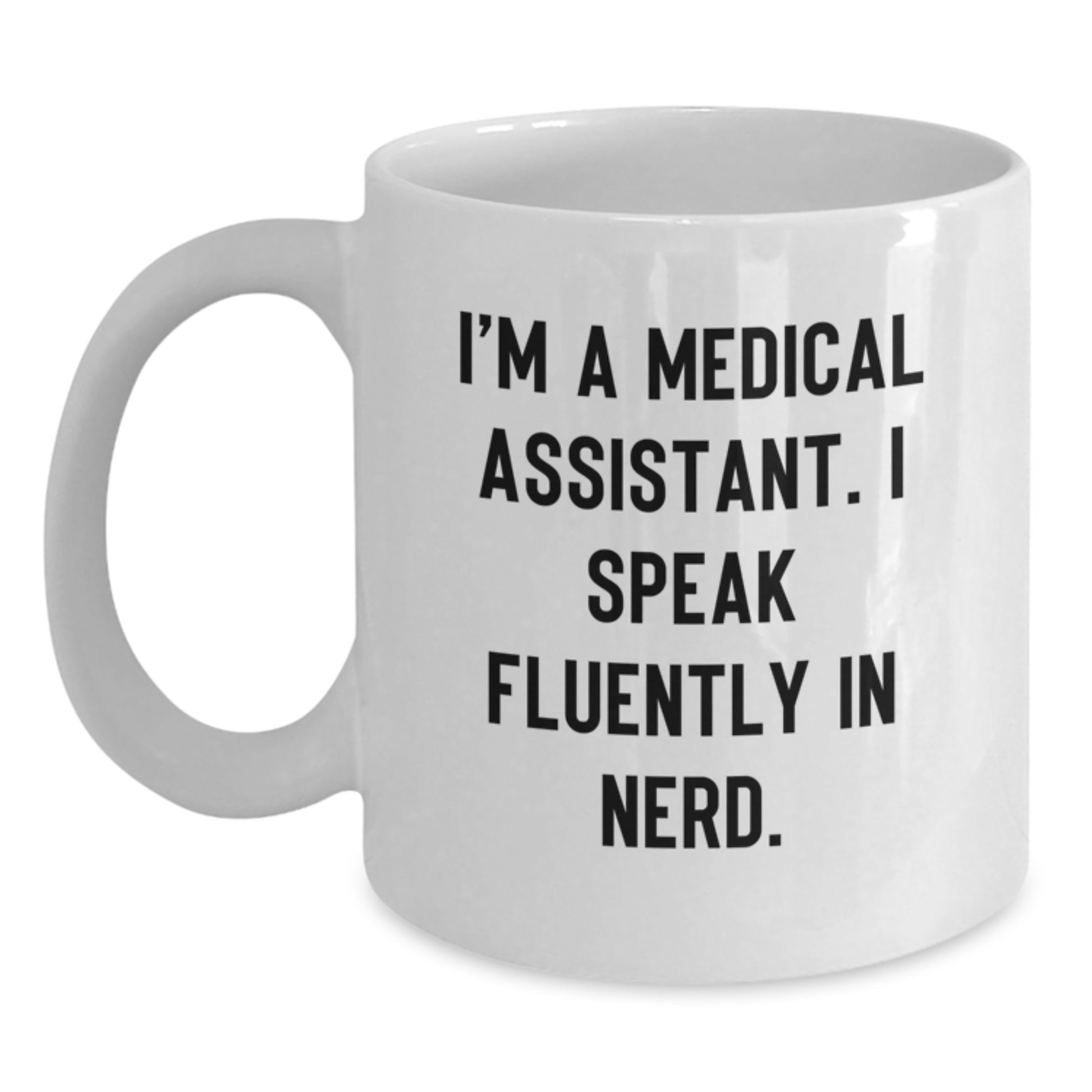 Medical Assistant Quotes Funny White Coffee Mug Gifts from Friends for Medical Assistant Birthday Unique - Main