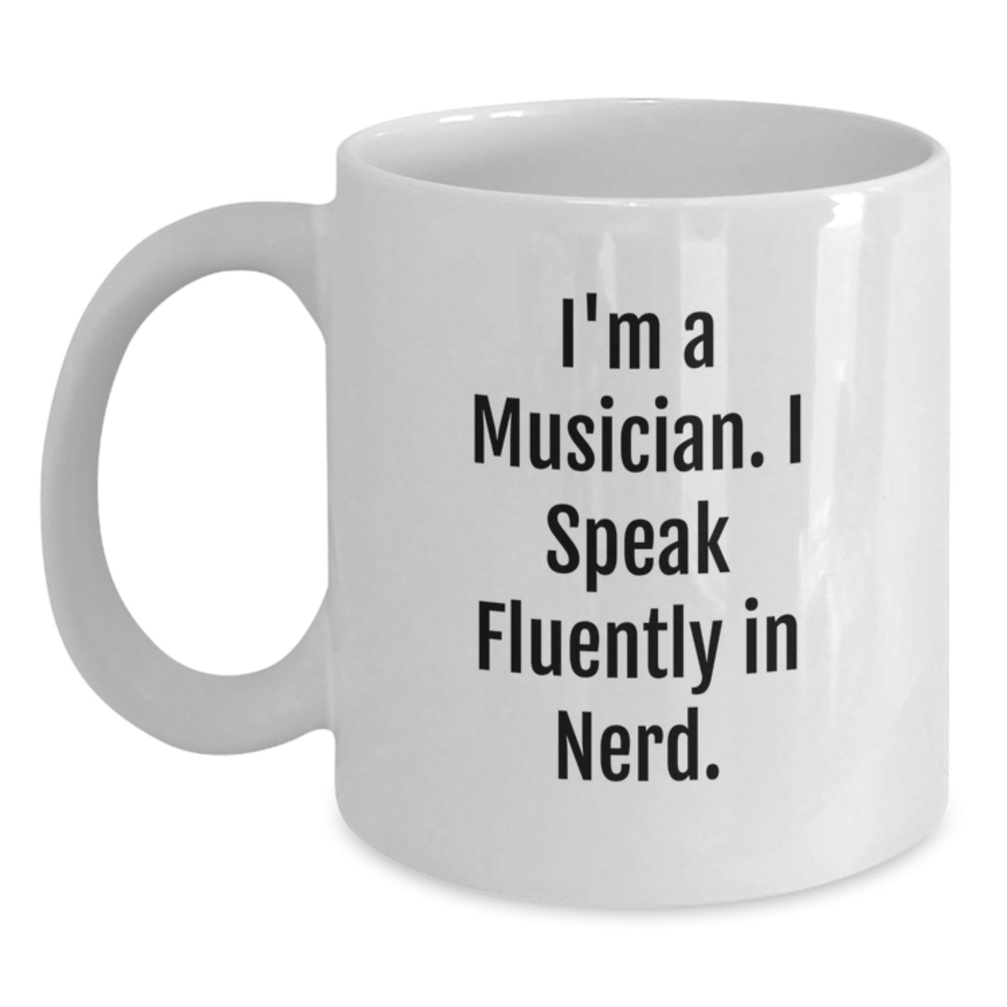 Funny Musician Gifts for Men - White Coffee Mug - I'm A Musician. I Speak Fluently In genius. - Christmas Unique Gifts from Friends for Musician - Main