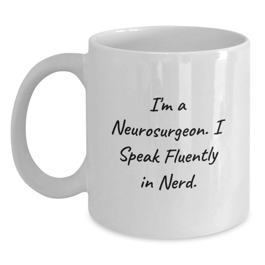 Funny Neurosurgeon Gifts from Friends - White Coffee Mug for Him, Unique Christmas Unique Gifts for Neurosurgeon Men - Main