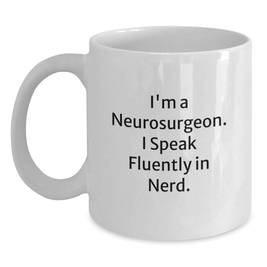 Funny Neurosurgeon Gifts for Men - I'm A Neurosurgeon. I Speak Fluently In genius. White Coffee Mug, Perfect for Christmas Unique Gifts from Friends and Family - Main