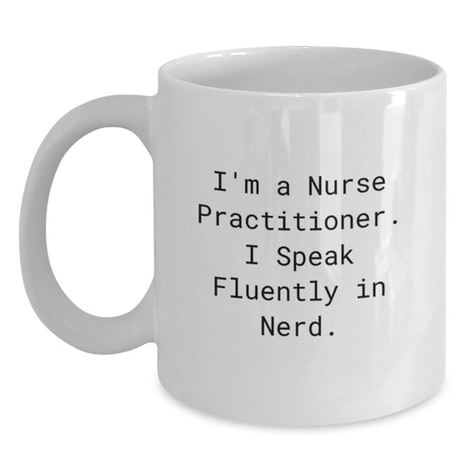 Nurse Practitioner Christmas Unique Gift Funny Quote White Coffee Mug - Gifts from Men, Women, Coworkers, Family to Nurse Practitioners - Main