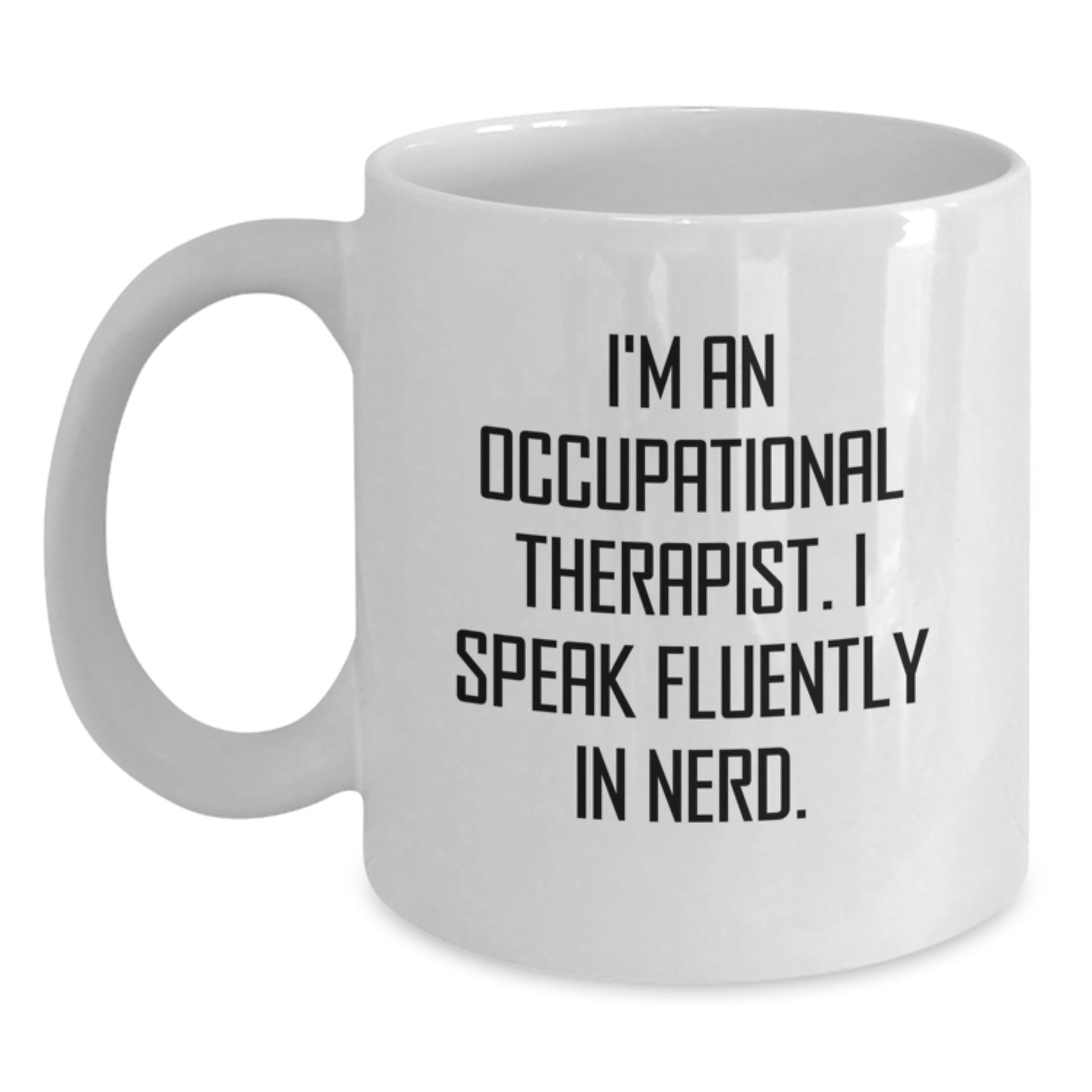Occupational Therapist Gifts Funny White Coffee Mugs - I Speak Fluently In genius, Unique Christmas Unique Gifts for Men Women Friends Coworkers Family - Main