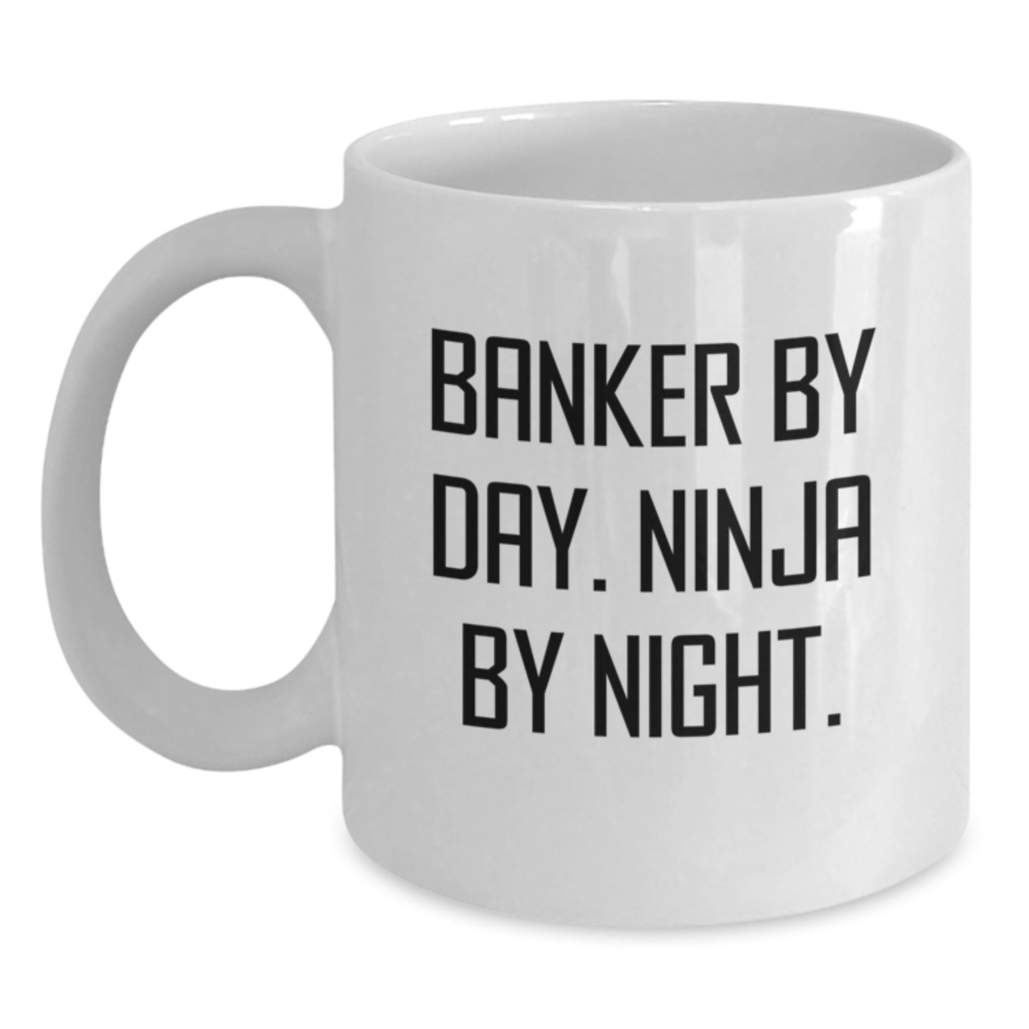 Funny Banker Gifts for Men, White Coffee Mug - Banker By Day. Ninja By Night. Christmas Unique Gifts from Friends - Main