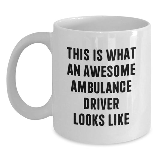 Funny Ambulance Driver Gifts from Men for Ambulance Driver Christmas Unique Gifts - White Coffee Mug - This Is What An Awesome Ambulance Driver Looks Like - Main
