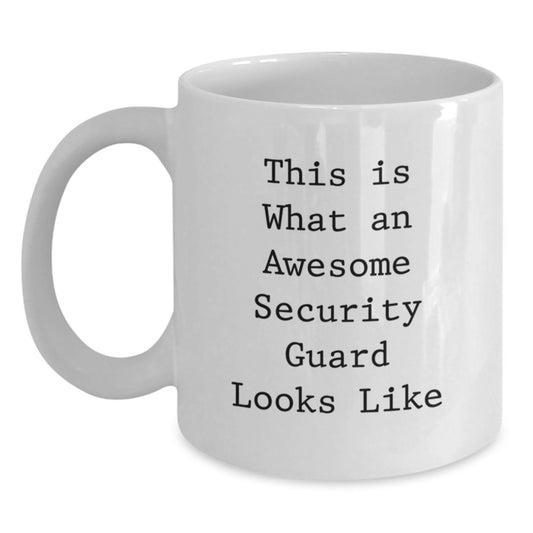 Funny Gifts from Friends and Family for Awesome Security Guards This Is What An Awesome Security Guard Looks Like White Coffee Mug Christmas Unique Gifts - Main