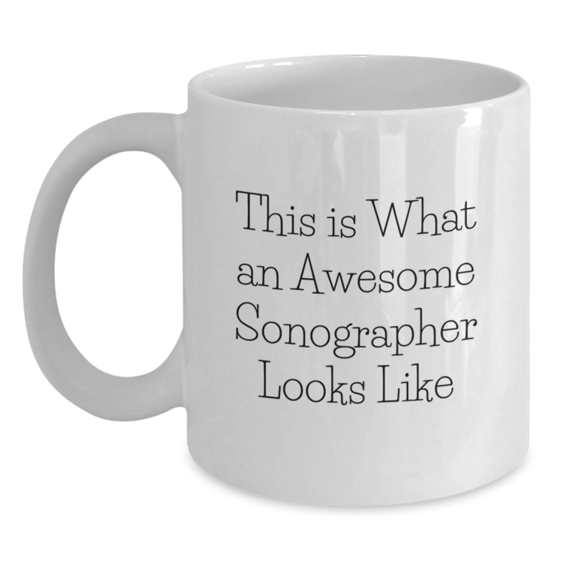 Gifts for Sonographer Men Funny White Coffee Mug This Is What An Awesome Sonographer Looks Like - Main