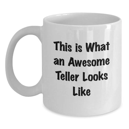 Funny Gifts for the Awesome Teller, White Coffee Mug with 'This Is What An Awesome Teller Looks Like' Quote, Gifts from Friends and Family, Christmas Unique Gifts - Main