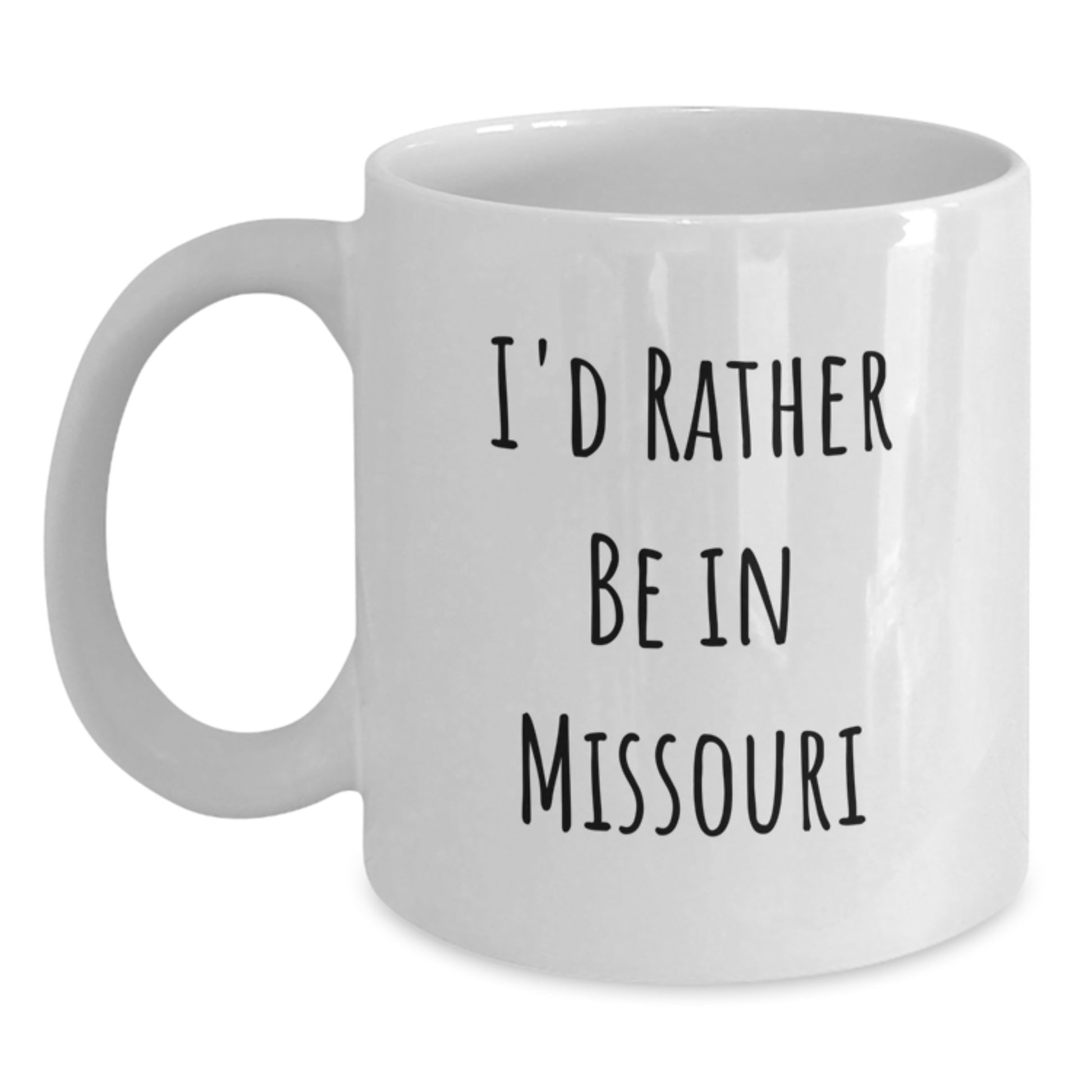 Funny Missouri Gifts from Family to Friends - I'd Rather Be In Missouri White Coffee Mug for Graduation Unique Gifts - Main