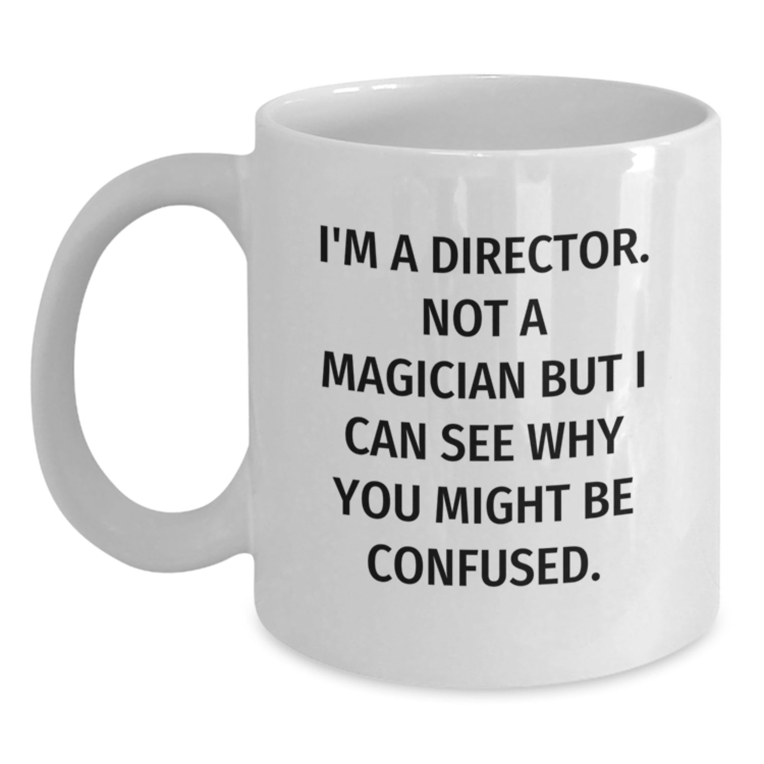 Funny Director Quotes White Coffee Mugs Gifts from Friends for Director Men Women Coworkers Family Christmas Unique Gifts - Main