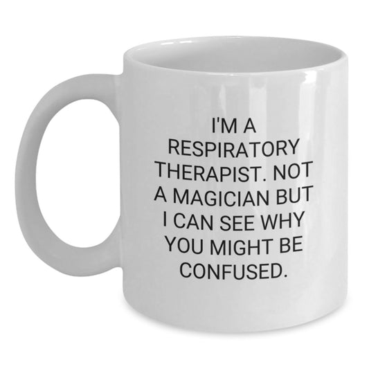 Funny Respiratory Therapist Gifts from Friends - White Coffee Mug for Christmas Unique Presents - I'm Not A Magician But... - Main