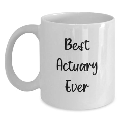 Funny Actuary Gifts for Men, White Coffee Mug with Best Actuary Ever Quote, Christmas Unique Gifts from Friends to Family - Main