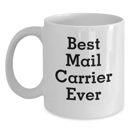 Funny Mail Carrier Gifts from Friends for Mail Carrier, Cute White Coffee Mug for Valentine's, Best Mail Carrier Ever Quote - Main