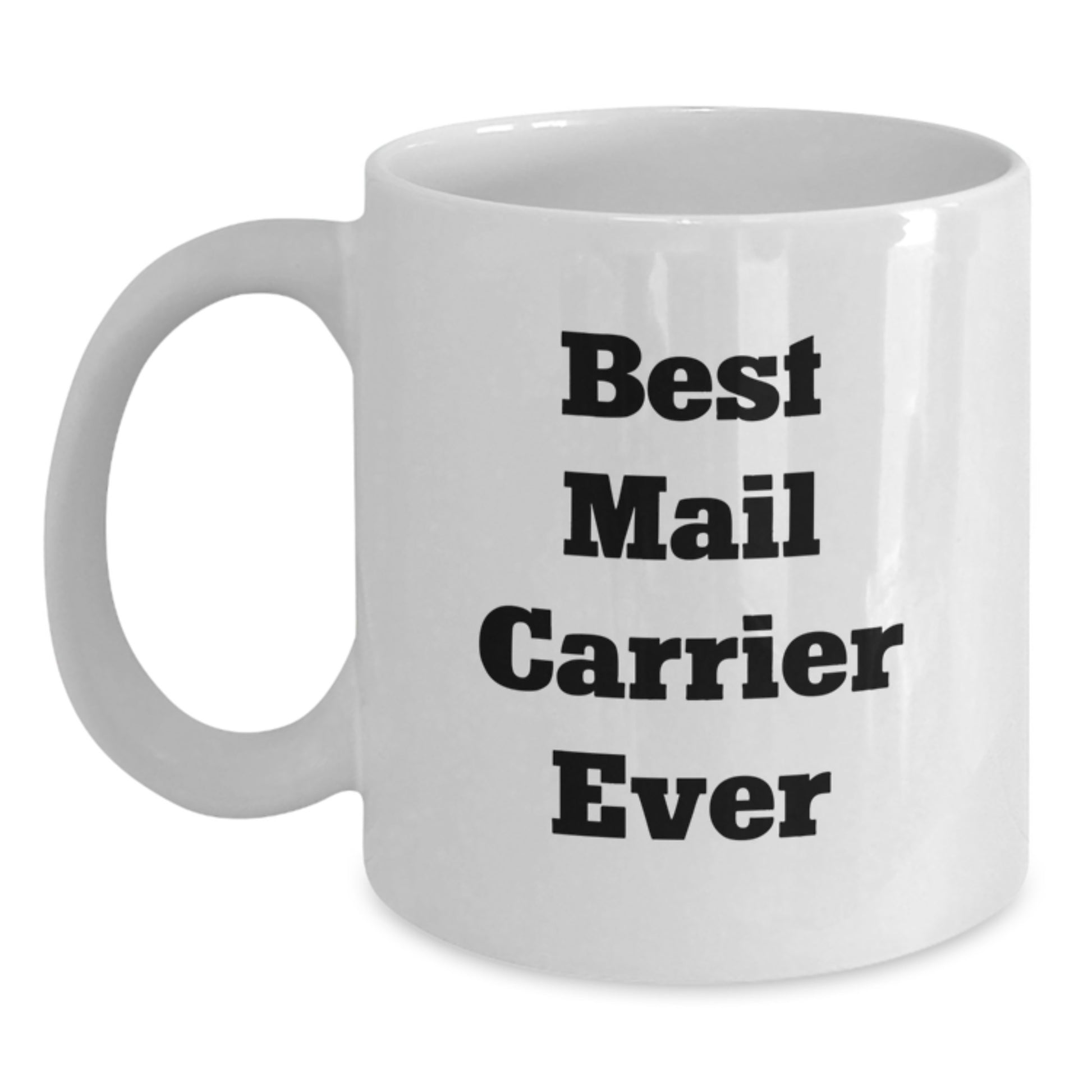 Funny Mail Carrier Gifts for Men - White Coffee Mug with 'Best Mail Carrier Ever' Quote, Christmas Unique Gifts from Friends to Family - Main