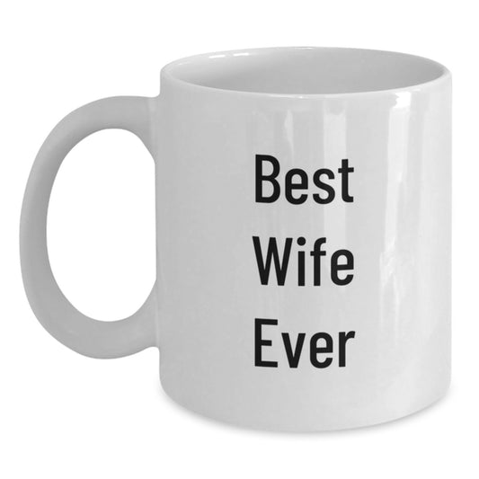 Funny Gifts for Wife, Best Wife Ever Mug, White Coffee Mug for Her, Wife Gifts for Christmas, Funny White Mugs - Main