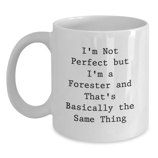 Forester Christmas Unique Gifts Funny White Coffee Mug, Gifts from Friends for Forester, White Coffee Mug with Funny Quote 'I'm Not Perfect But I'm A Forester' - Main