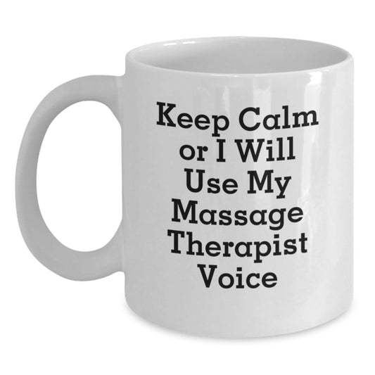 Funny Massage Therapist Gifts for Women, Keep Calm or I'll Use My Massage Therapist Voice White Coffee Mug, Birthday Unique Gifts from Women - Main