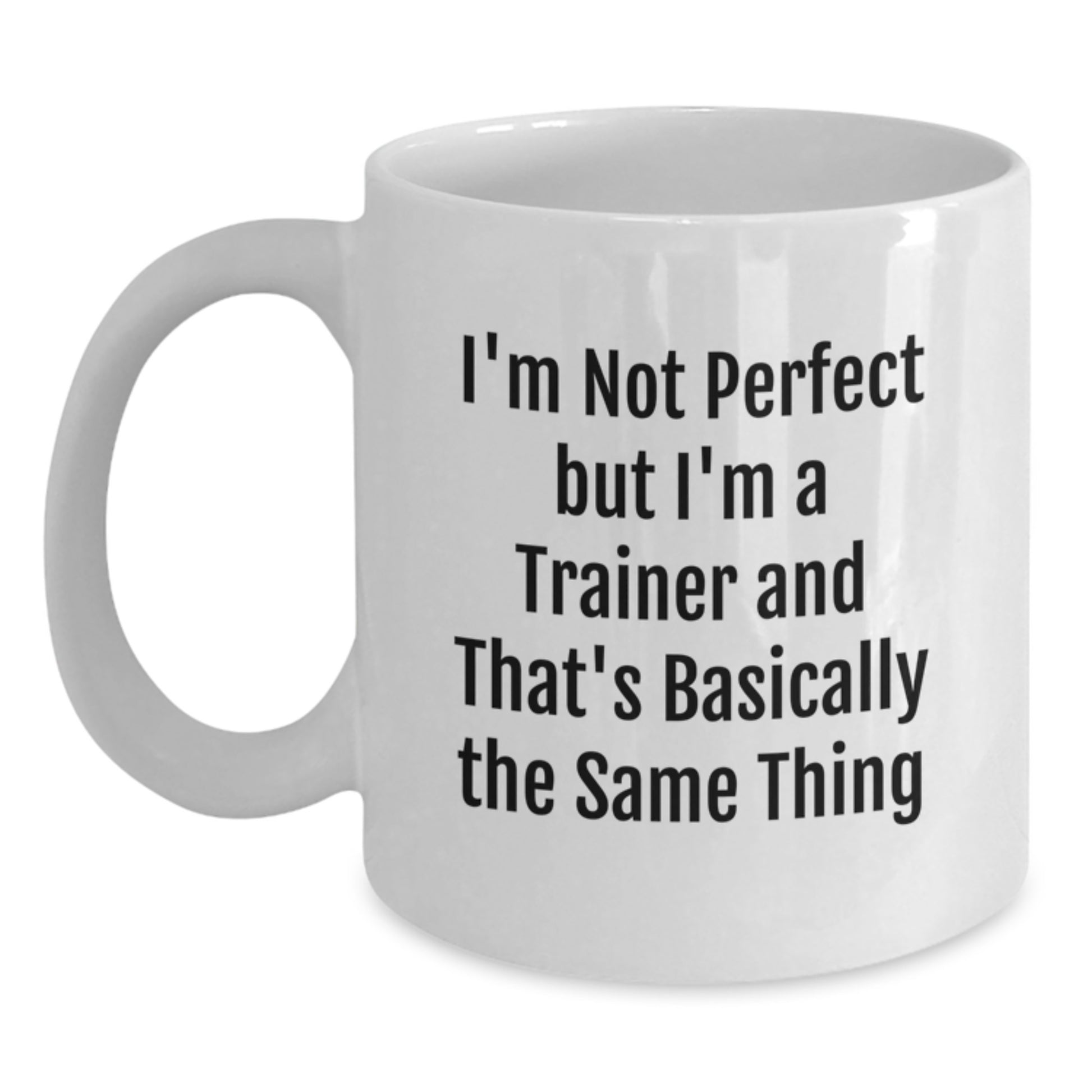 Funny Trainer Mugs Gifts from Men to Their Favorite Trainers This Christmas - 11oz or 15oz White Ceramic Coffee Mug - Main