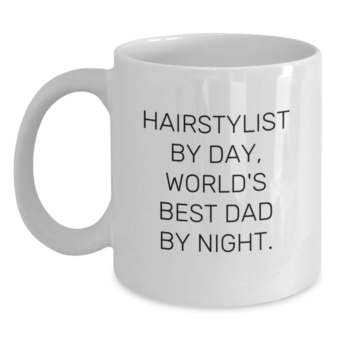 Hairstylist By Day, Funny World's Best Dad By Night White Coffee Mug Gifts from Men to Hairstylist, Unique Graduation Gifts for Hairstylist - Main