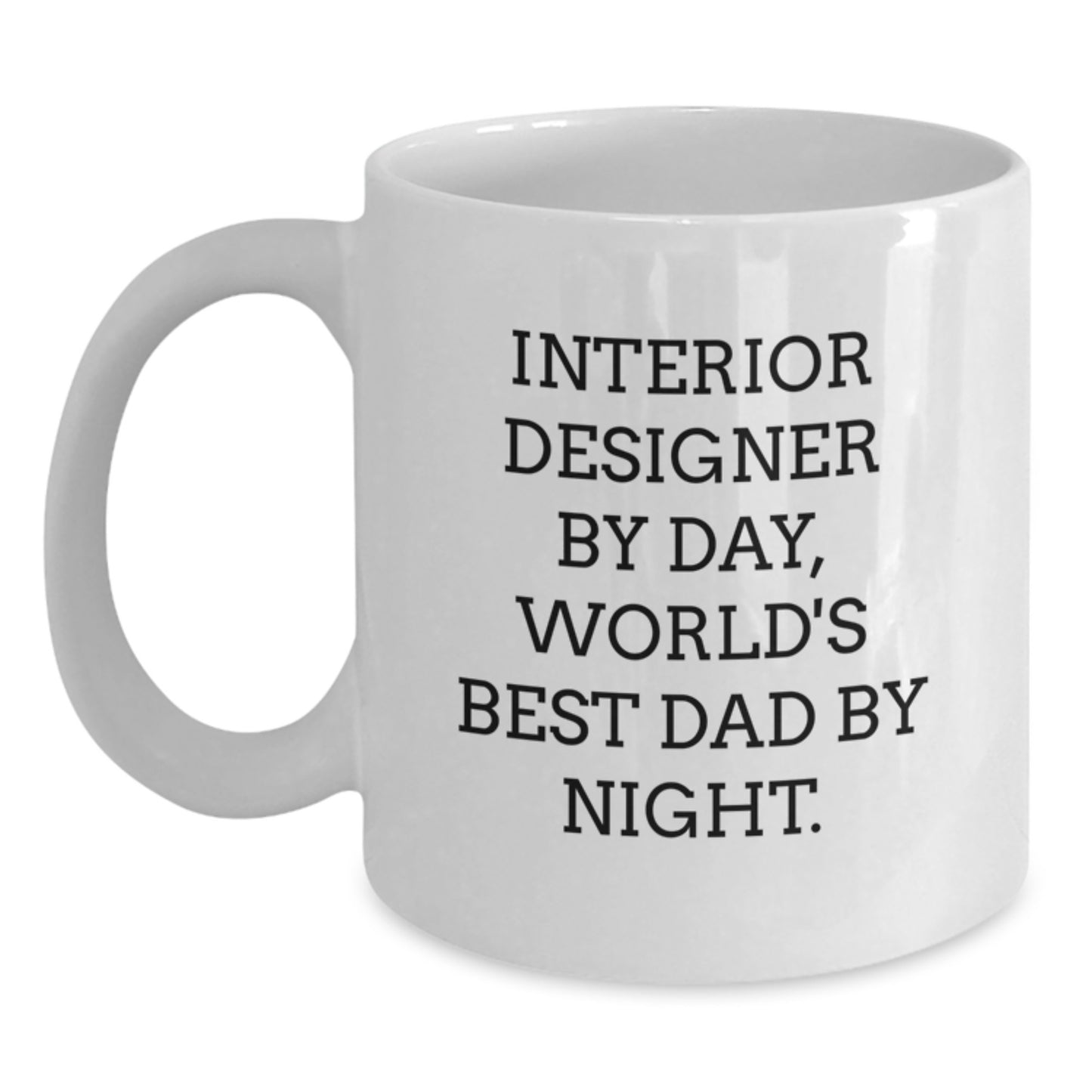 Funny Interior Designer Gifts from Dad, Unique White Coffee Mugs, Interior Designer By Day, World's Best Dad By Night Christmas Unique Gifts - Main