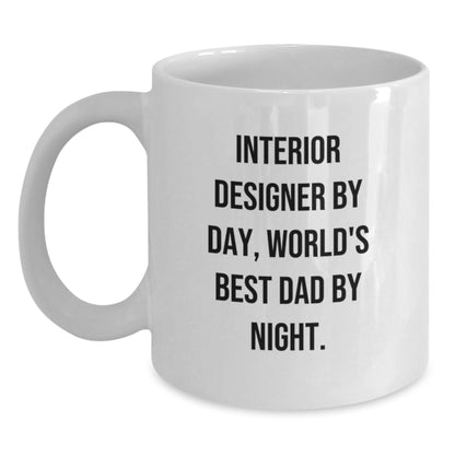 Funny Interior Designer Gifts - Christmas Unique Gifts from Dad - White Coffee Mug, Interior Designer By Day, World's Best Dad By Night. - Main