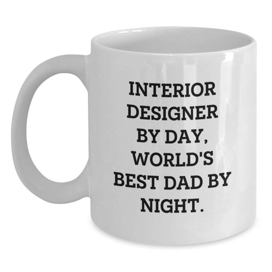 Interior Designer Gifts Funny White Coffee Mug, Unique Christmas Unique Gifts from Dad for Interior Designer - Main