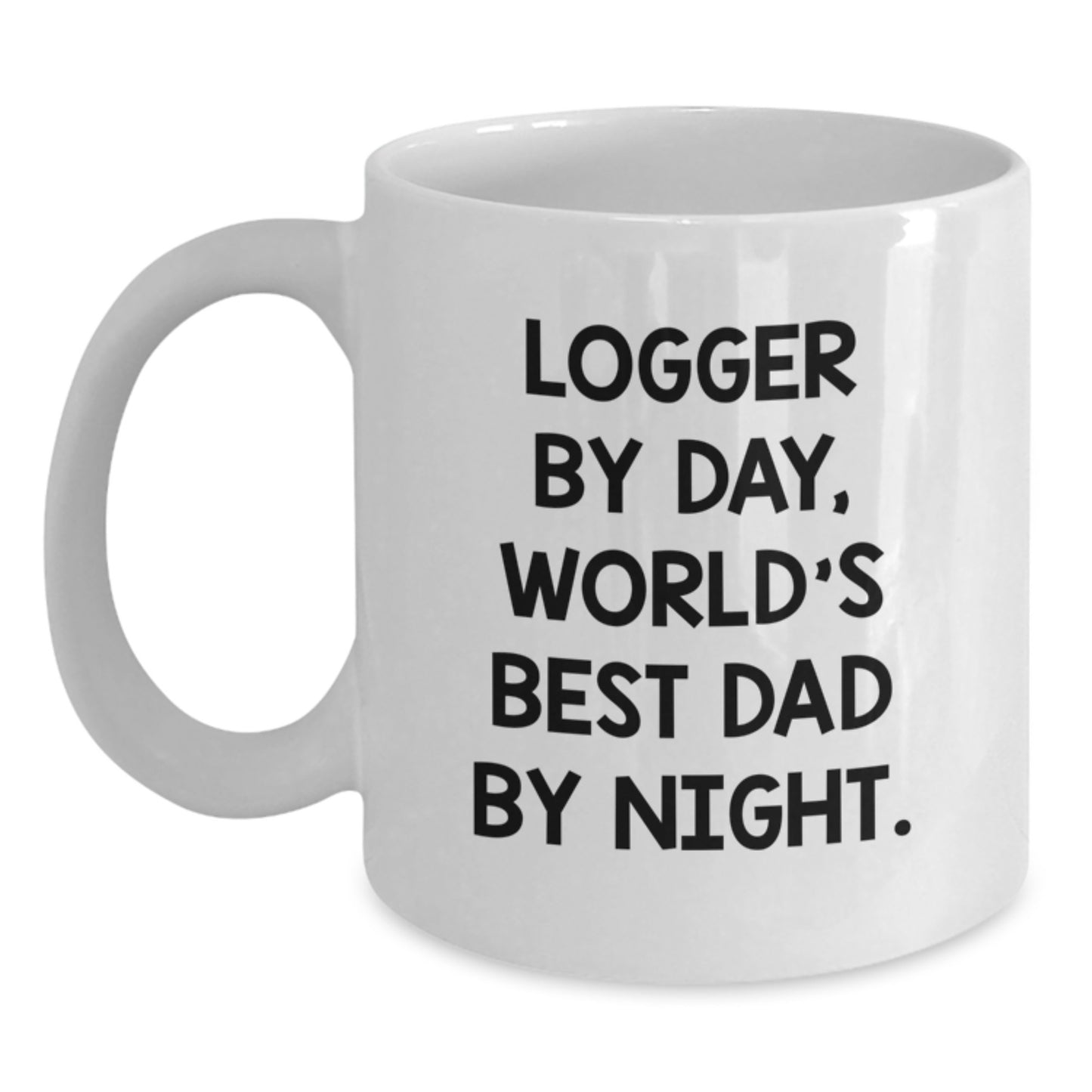 Funny Logger Gifts, White Coffee Mug for Men, Logger By Day World's Best Dad By Night Christmas Unique Gifts from Family, Perfect for Logger Fathers, Hilarious Logger Quote - Main