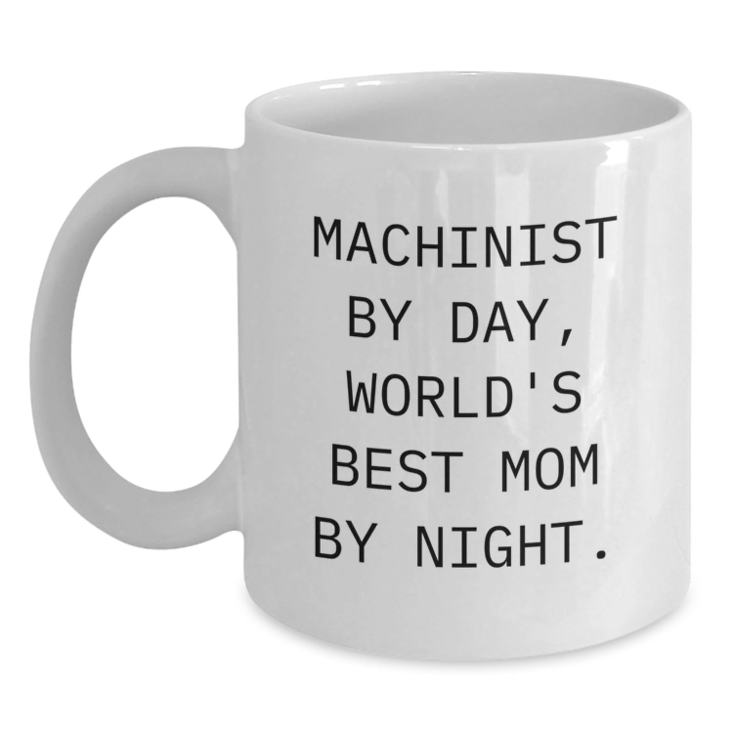 Funny Machinist Coffee Mugs, Unique Gifts for Machinist Men, Women, Friends, Family, Machinist By Day, World's Best Mom By Night, White Ceramic Coffee Mug, Christmas - Main