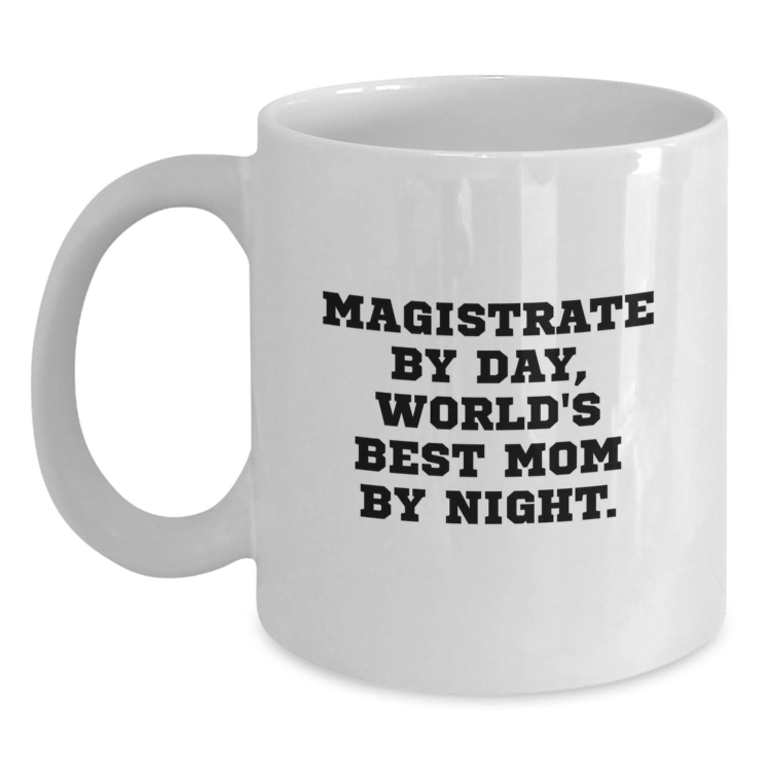 Funny Magistrate Gifts for Women, White Coffee Mug, Magistrate By Day, World's Best Mom By Night - Unique Christmas Unique Gifts from Family - Main