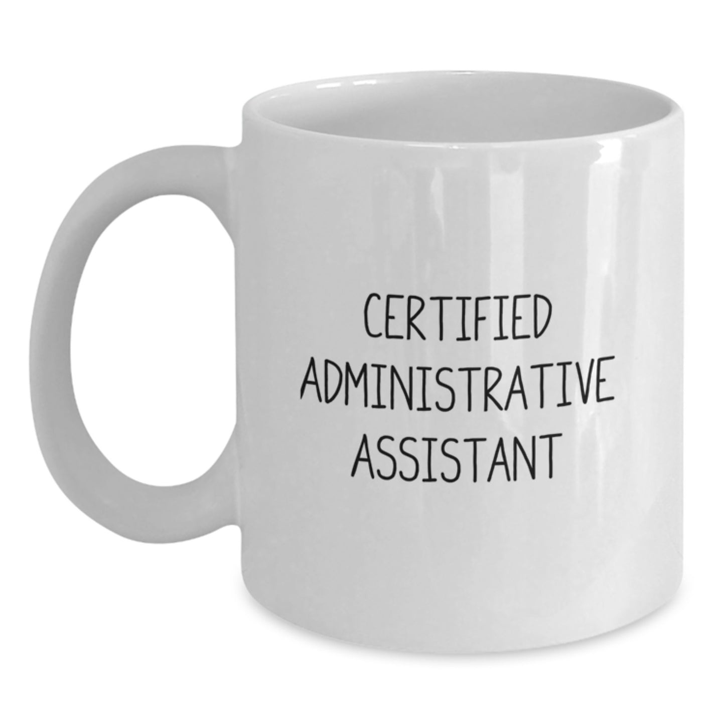 Funny Certified Administrative Assistant Gift for Colleagues Christmas Unique Mugs from Friends - Certified Administrative Assistant Quote White Coffee Mug - Main