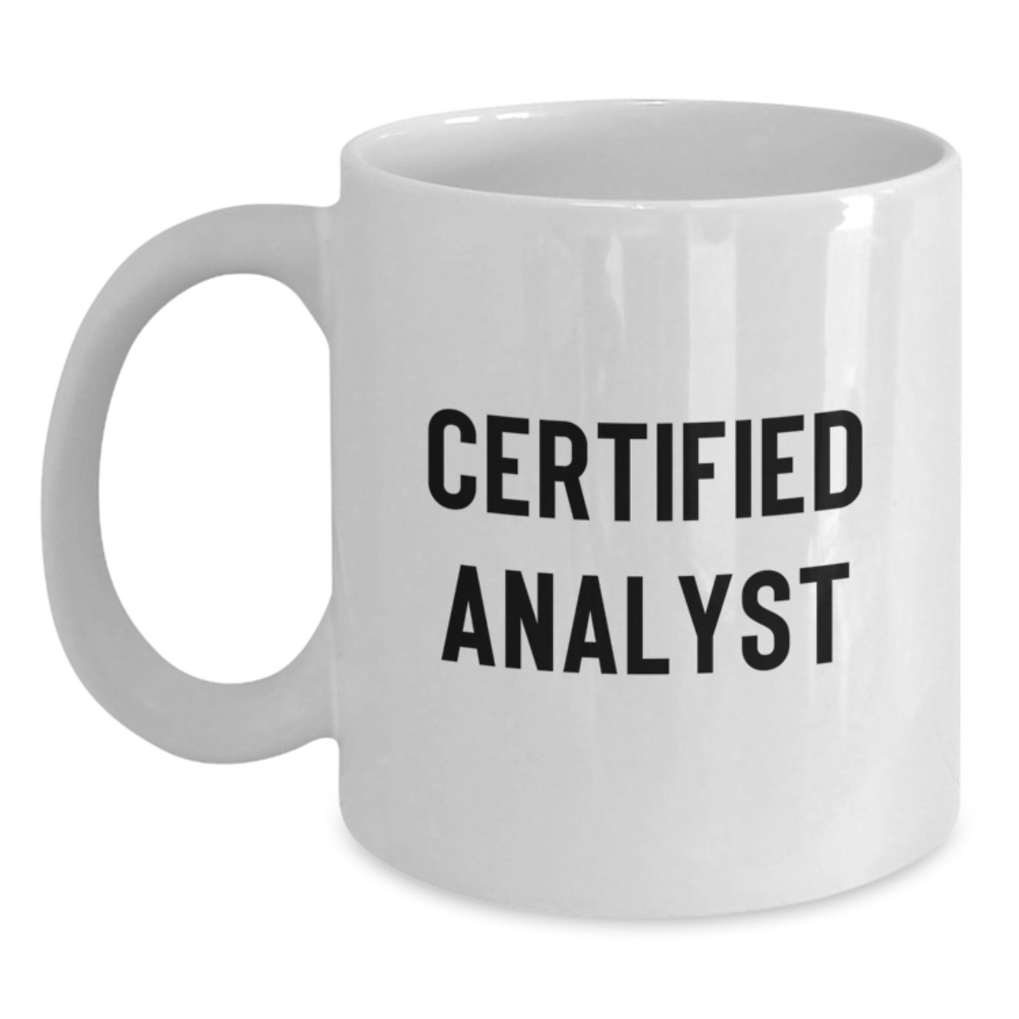 Funny Analyst Quote Gifts from Friends for Christmas Unique White Coffee Mugs, Certified Analyst Appreciation, 11oz or 15oz Ceramic Mug - Main