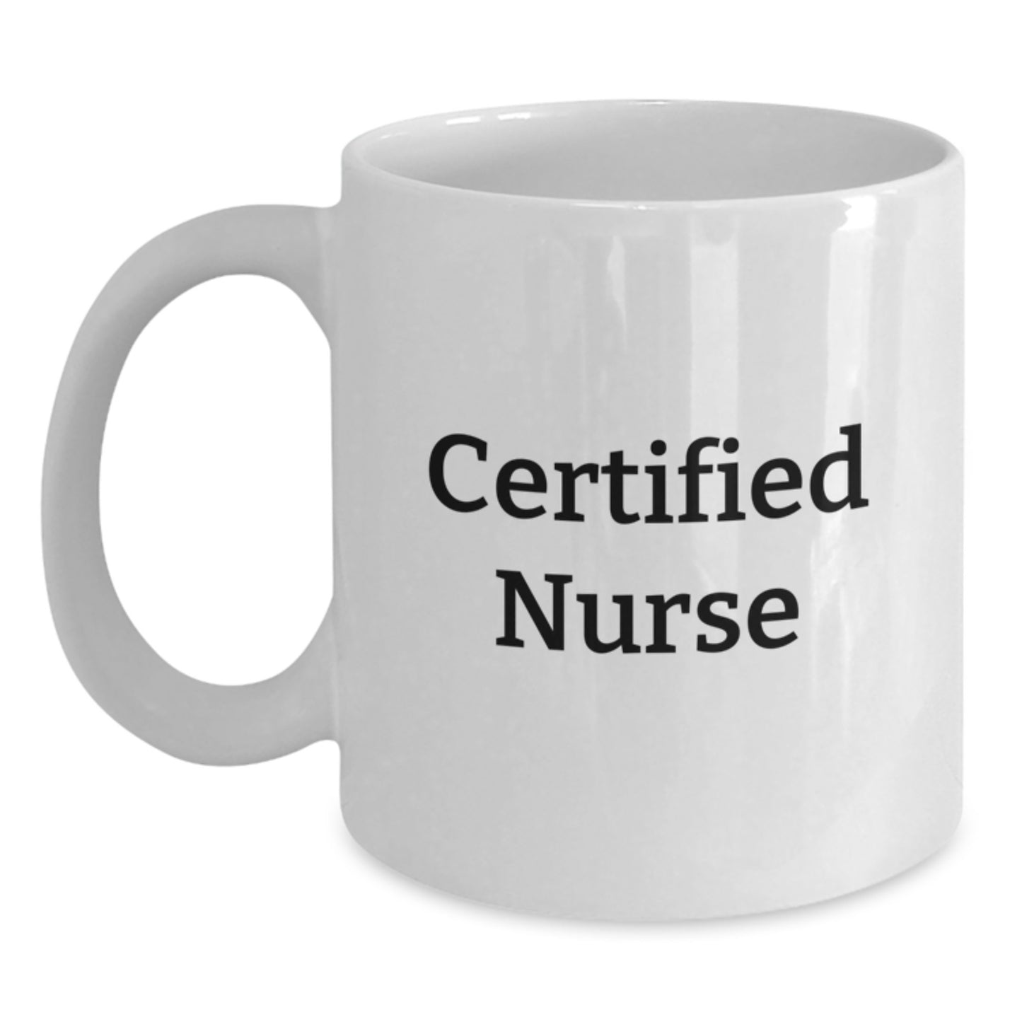 Funny Nurse Gifts from Friends, White Coffee Mug for Nurse, Certified Nurse Quote - Main