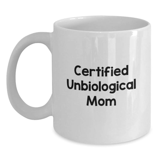 Funny Unbiological Mom Gifts from Friends for Unbiological Mom Birthday Unique Gifts White Coffee Mug - Main