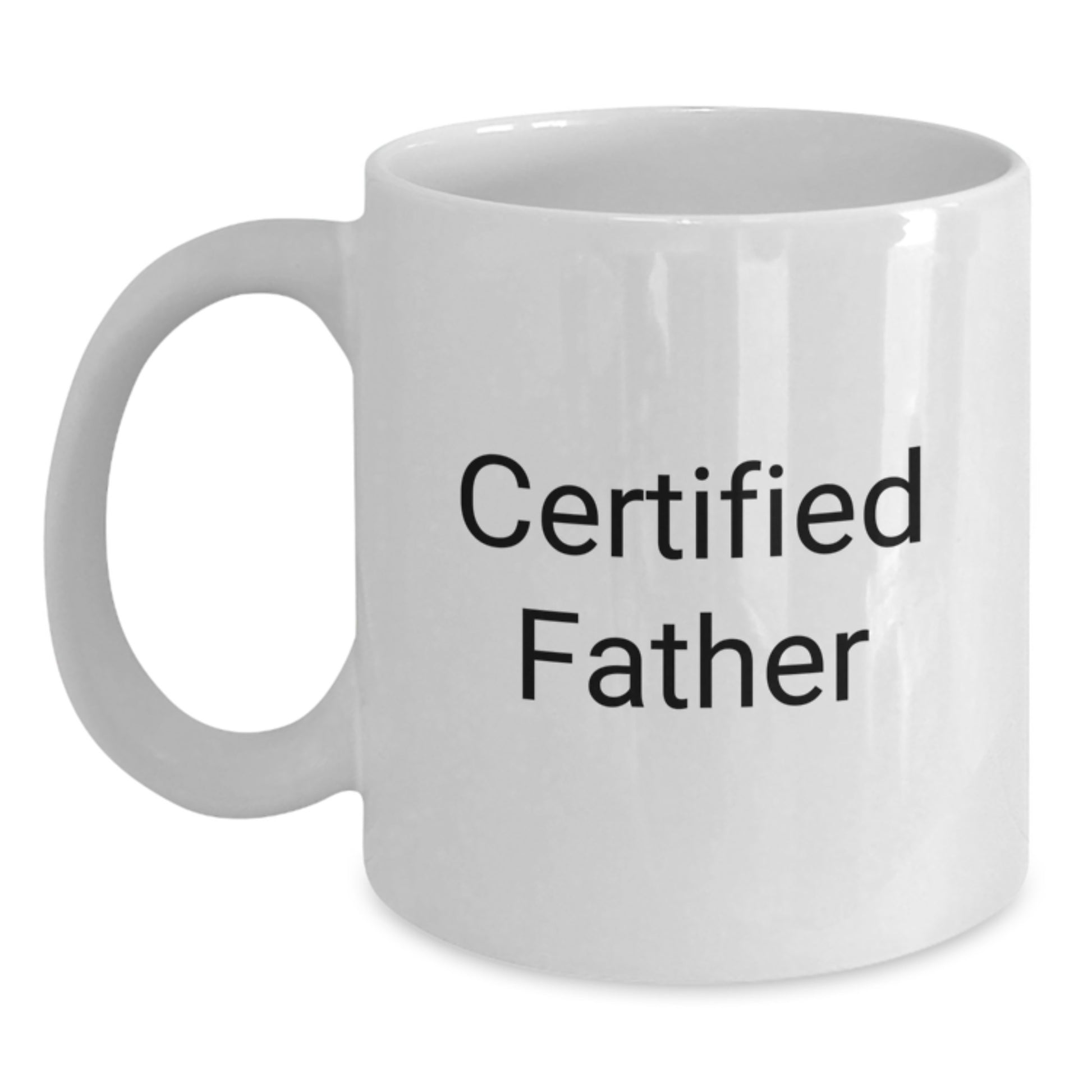 Funny Certified Father Gifts for Dad White Coffee Mugs - Gifts from Family - Perfect White Coffee Mug for Father, Gifts for Men, Christmas Unique Gifts - Main
