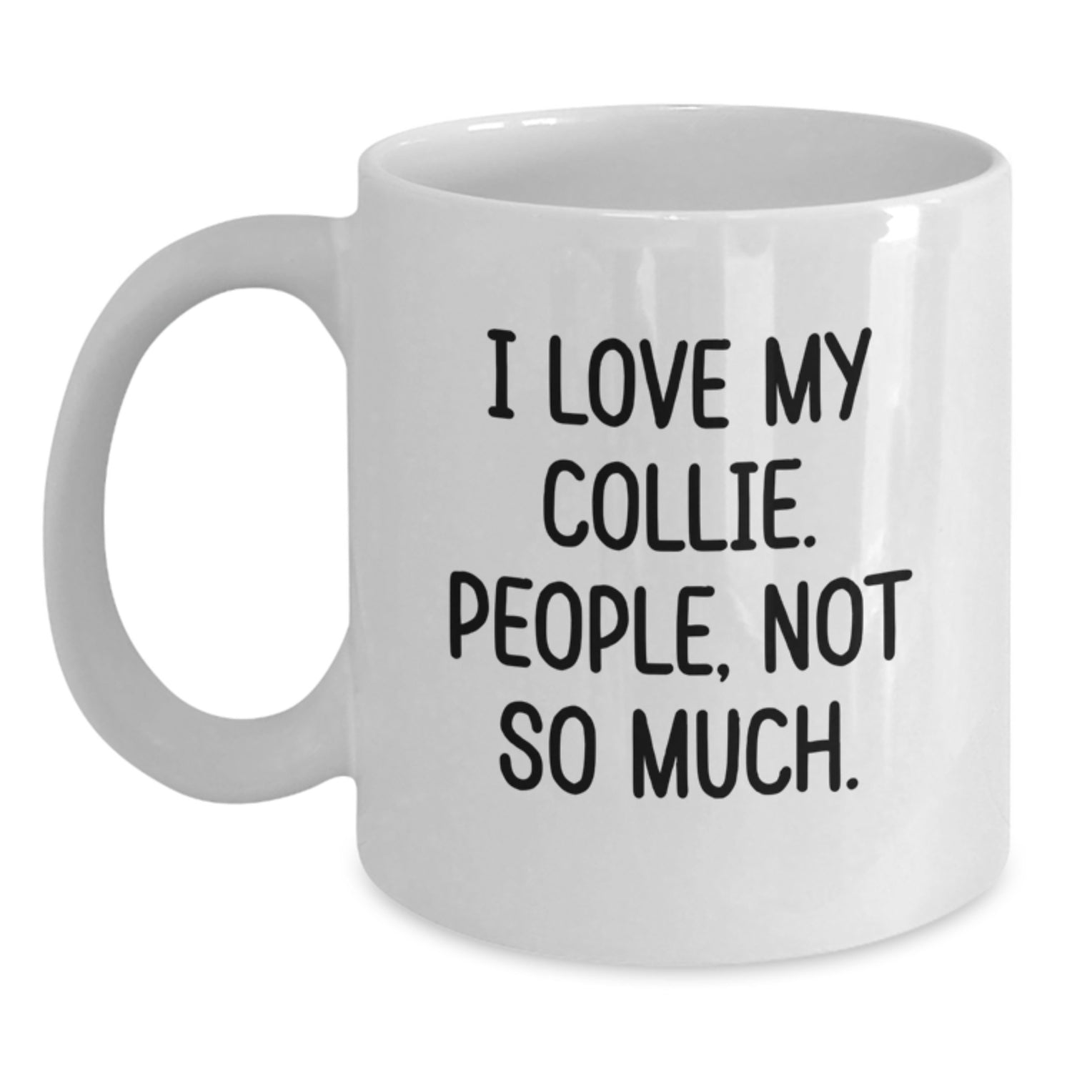 Funny Collie Dog Lover Gifts from Friends, Unique White Coffee Mugs for Graduation, I Love My Collie, People Not So Much, Mugs for Women, Men, Family, Coworkers - Main