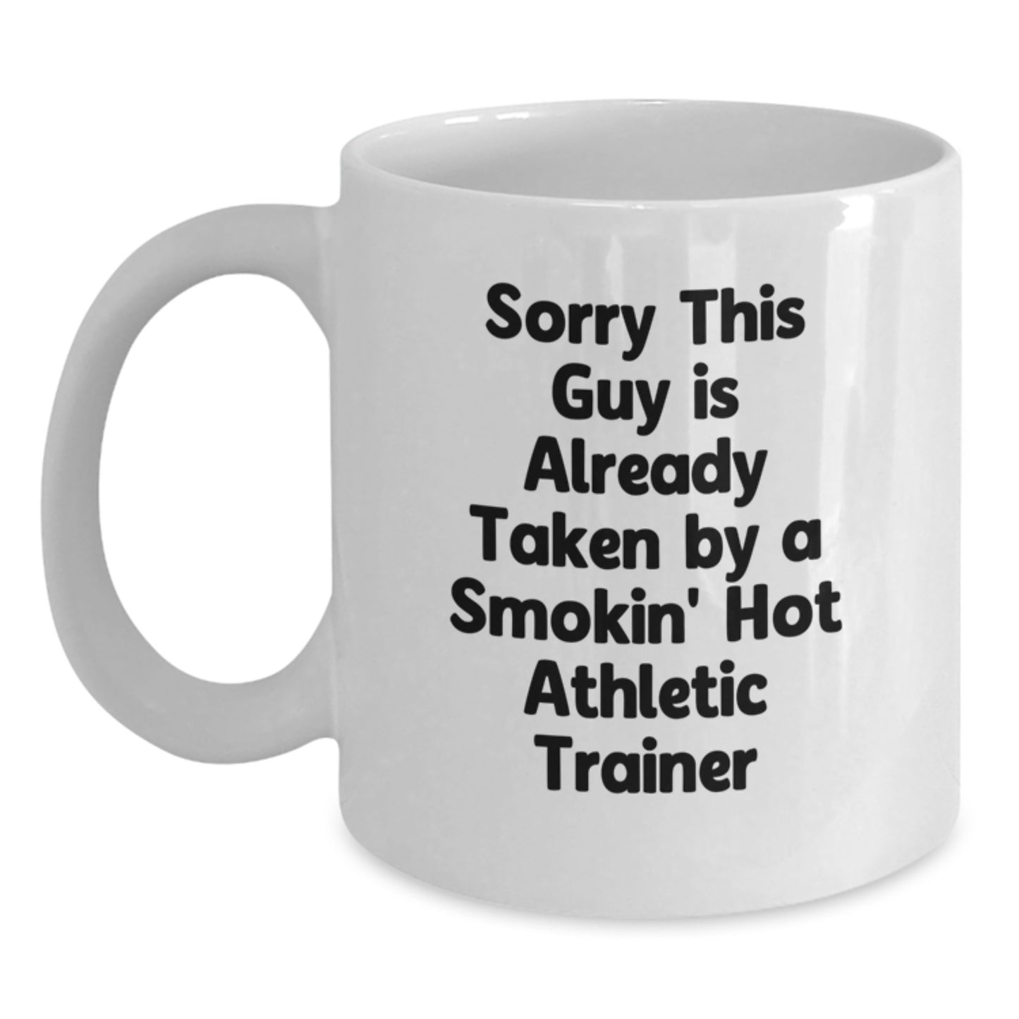 Funny Athletic Trainer Gifts from Friends for Men - Sorry This Guy Is Already Taken Quote White Coffee Mug, 11oz or 15oz Capacity, Ceramic, Microwave, Dishwasher Safe - Main