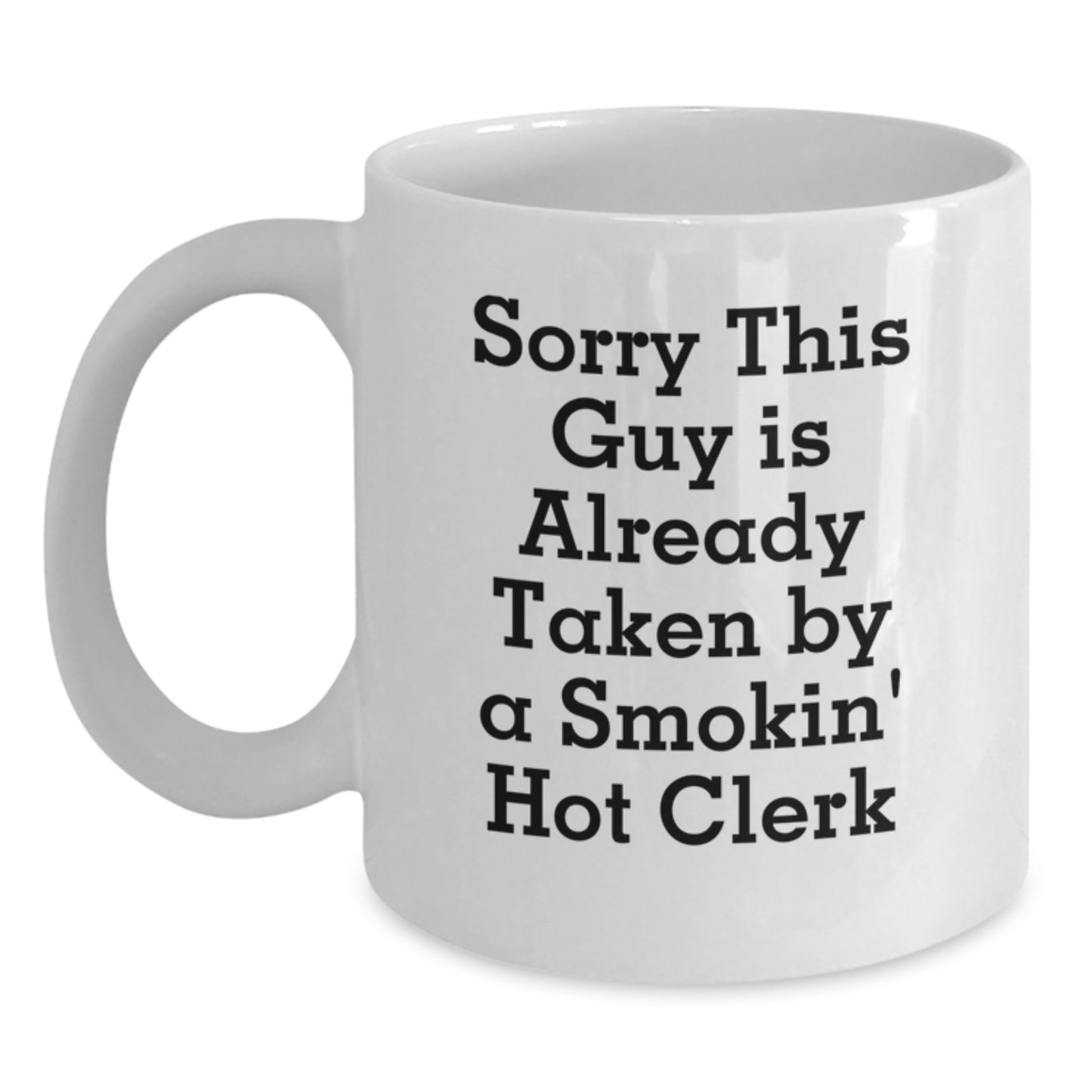 Funny Clerk Gift, Sorry This Guy Is Already Taken, White Coffee Mug, Birthday Unique Gifts from Friends to Clerk - Main