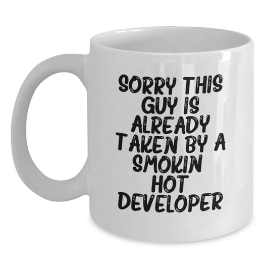 Funny Developer Mug Gifts from Friends for Him - Sorry This Guy Is Already Taken By A Smokin' Hot Developer, White Coffee Mug for Birthday - Main