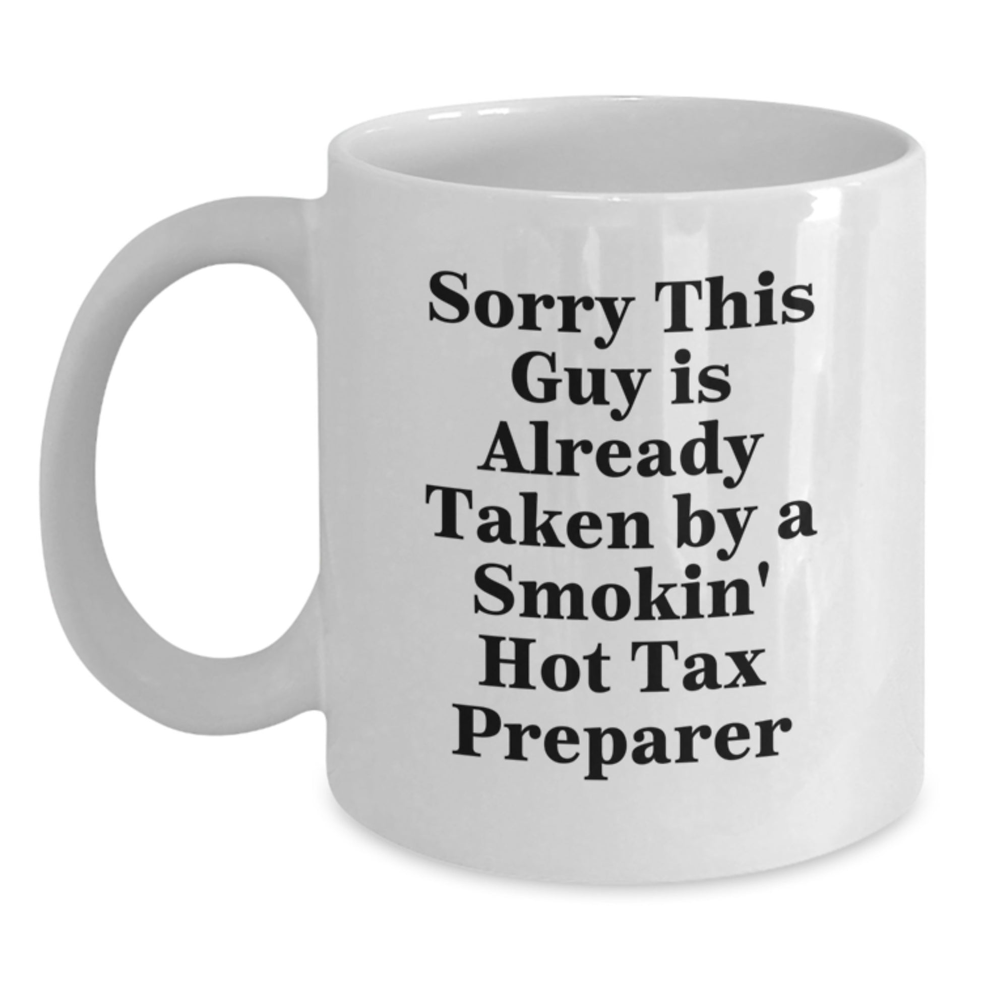 Funny Tax Preparer Gifts from Friends for the Smokin' Hot Tax Pro, Sorry This Guy Is Already Taken, Birthday Unique Gifts - Main