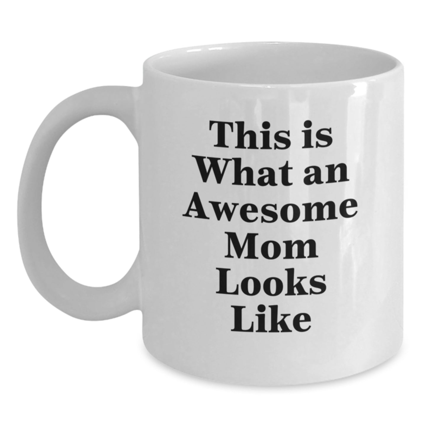 Funny Mom Gifts from Friends, Cute White Coffee Mug for Awesome Moms, This Is What An Awesome Mom Looks Like, Graduation Unique Gifts for Mom, Gifts from Men to Mom - Main