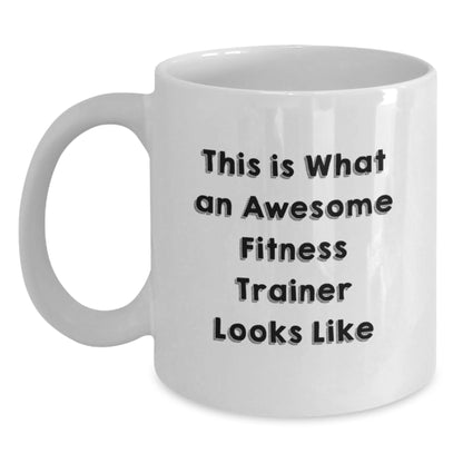 Funny Gifts from Friends for Fitness Trainers, White Coffee Mug - This Is What An Awesome Fitness Trainer Looks Like - Main