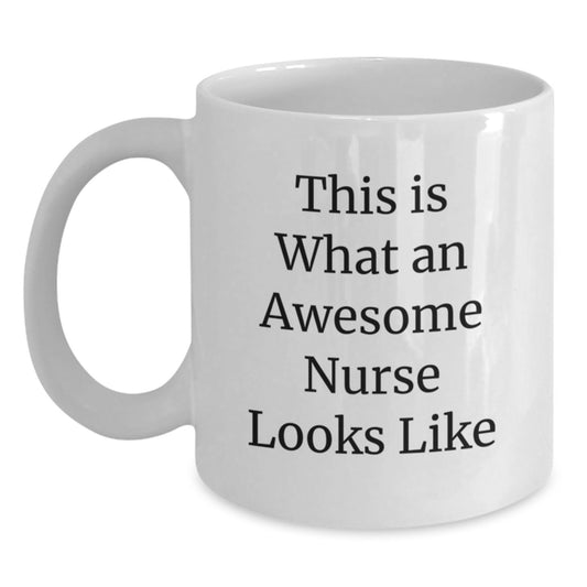 Funny Nurse Gifts, This Is What An Awesome Nurse Looks Like, White Coffee Mug, Birthday Unique Gifts from Friends to Nurse - Main