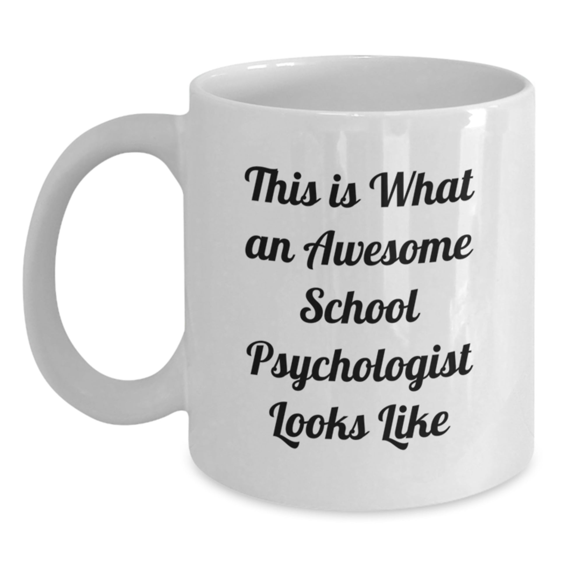 School Psychologist Gifts, Inspirational Quote, White Coffee Mug, Funny Birthday Presents from Friends, Gifts for School Psychologist - Main