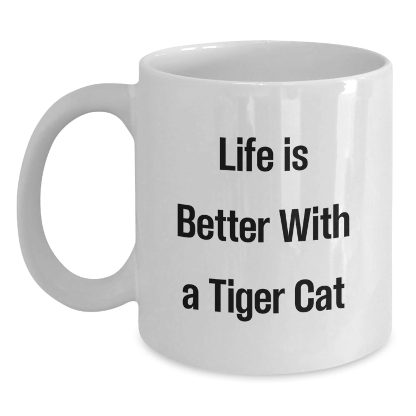 Funny Tiger Cat Gifts from Friends, Family, or Coworkers - White Coffee Mug for Graduation, Life Is Better With A Tiger Cat - Main