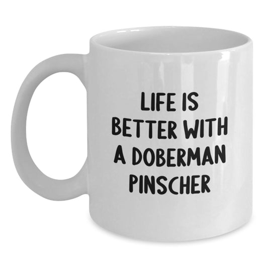 Doberman Pinscher Dog Lover Gifts from Men to Women, White Coffee Mug, Funny Quote 'Life Is Better With A Doberman Pinscher' Valentine's Unique Gifts for Friends Family - Main