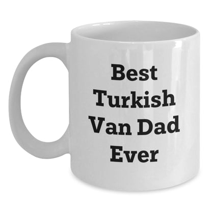 Turkish Van Cat Lover Gifts from Men, Funny White Coffee Mug, Valentine's Unique, Best Dad Ever, 11oz or 15oz Ceramic Mug, Microwave and Dishwasher Safe - Main