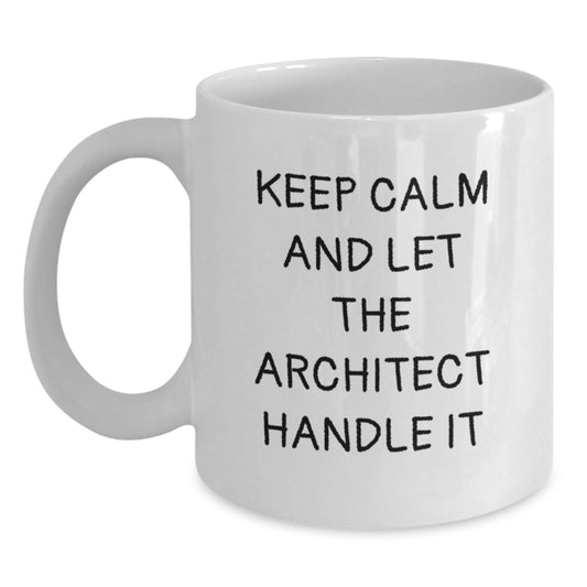 Funny 'Keep Calm And Let The Architect Handle It' Gifts from Men to Architect Friends for Christmas Unique - Main